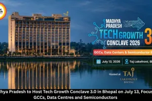Madhya Pradesh Tech Growth Conclave 3.0 to Be Held in Bhopal on July 13, Focus on GCCs and Semiconductor Investments