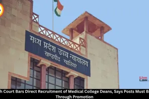MP HC Bars Direct Recruitment of Medical College Deans