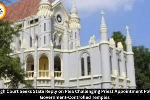 MP High Court Seeks Government Reply on Plea Challenging Priest Appointment Policy in State-Controlled Temples