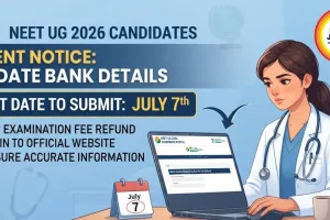 NEET UG 2026 Candidates Asked to Update Bank Details by July 7 for Fee Refund
