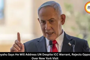 Benjamin Netanyahu Says He Will Address UN Despite ICC Warrant and New York Opposition