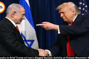 Netanyahu to Brief Trump on Iran's Pickaxe Mountain Nuclear Activity: Report