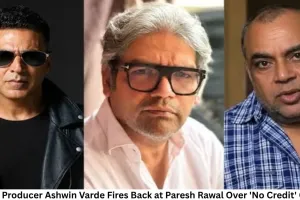 OMG 2 Producer Ashwin Varde Fires Back at Paresh Rawal Over 'No Credit' Claims
