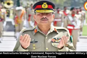 Pakistan Restructures Strategic Command, Reports Indicate Greater Military Oversight of Nuclear Forces