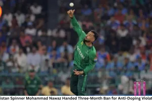 Pakistan Spinner Mohammad Nawaz Handed Three-Month Ban for Anti-Doping Violation