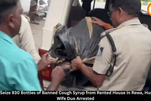 Rewa Police Seize 930 Bottles of Banned Cough Syrup, Arrest Husband-Wife Duo