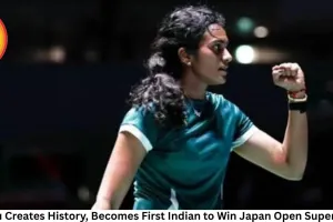 PV Sindhu Creates History, Becomes First Indian to Win Japan Open Super 750 Title