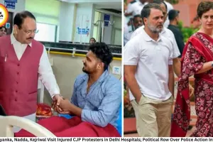 Rahul, Priyanka, Nadda, Kejriwal Visit Injured CJP Protesters in Delhi Hospitals; Political Row Over Police Action Intensifies