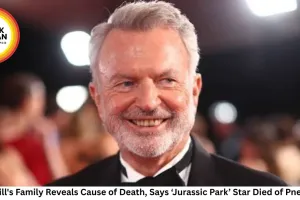 Sam Neill's Family Reveals Cause of Death, Says ‘Jurassic Park’ Star Died of Pneumonia