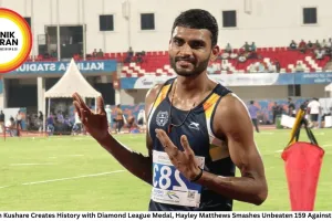 Sarvesh Kushare Creates History with Diamond League Medal, Hayley Matthews Smashes Unbeaten 159 Against Ireland