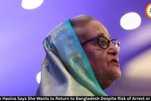  Sheikh Hasina Says She Will Return to Bangladesh Despite Arrest, Death Risk