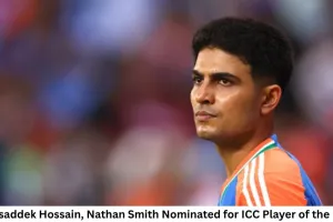 Shubman Gill, Mosaddek Hossain, Nathan Smith Nominated for ICC Player of the Month, June 2026