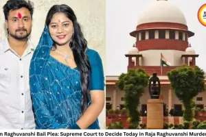 Sonam Raghuvanshi Bail Plea: Supreme Court to Decide Today in Raja Raghuvanshi Murder Case