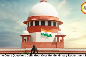 Supreme Court Questions Delhi Govt Over Gender-Binary Recruitment Policy: 'How Will Transgender Candidates Apply?'
