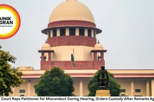 Supreme Court Raps Petitioner for Misconduct During Hearing, Orders Custody After Remarks Against CJI