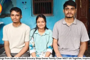 Three Siblings from Bihar’s Modest Grocery Shop Owner Family Clear NEET UG Together, Inspire Aspirants