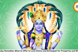 Thursday Remedies: What to Offer to Lord Vishnu and Brihaspati for Prosperity and Wisdom