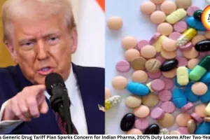Trump's Generic Drug Tariff Plan Sparks Concern for Indian Pharma, 200% Duty Looms After Two-Year Relief