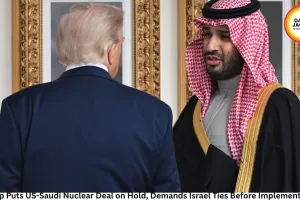 Trump Puts US-Saudi Nuclear Deal on Hold, Demands Israel Ties Before Implementation