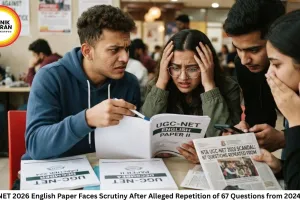 UGC-NET 2026 English Paper Faces Scrutiny After Alleged Repetition of 67 Questions from 2024 Exam
