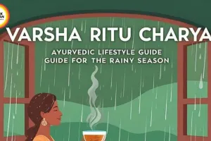 Ayurvedic Daily Life Habits: 7 Natural Health Hacks for Monsoon Wellness