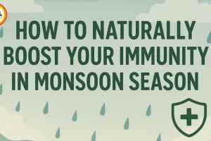 Boost Monsoon Immunity Naturally: Top Health Hacks for Rainy Season 2026