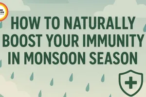 Monsoon Immunity Booster: 5 Natural Health Hacks for Rainy Season 2026