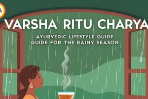  Monsoon Daily Routine: 7 Ayurvedic Health Hacks for Wellness in Rainy Season 2026