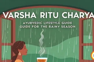 Ayurvedic Daily Routine for Monsoon 2026: 7 Natural Health Hacks for Wellness