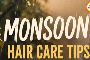 Monsoon Hair Care Tips: Natural Remedies to Prevent Frizz and Hair Fall 2026