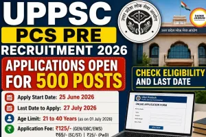 UPPSC PCS Pre Recruitment 2026: Applications Open for 500 Posts, Check Eligibility and Last Date