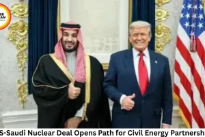 US-Saudi Nuclear Deal Opens Path for Civil Energy Partnership