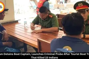 Vietnam Boat Tragedy: Captain Detained After Accident Kills 15 Indian Tourists