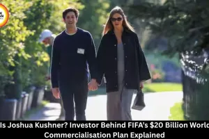 Who Is Joshua Kushner? Investor Behind FIFA's $20 Billion World Cup Plan