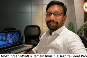 Why Most Indian MSMEs Remain Invisible Despite Great Products