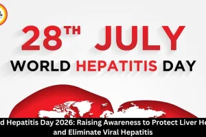 World Hepatitis Day 2026: Significance, History, Prevention and Importance of Liver Health