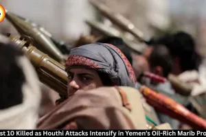 Yemen Houthi Attacks Kill 10 in Marib as UN Warns of Wider Conflict