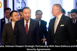 Australia, Vietnam Strengthen Strategic Ties With Defence and Border Security Agreements