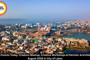 Bhopal Events Today 17 August 2026 | Creators Meetup, Workshops & Post-Independence Activities