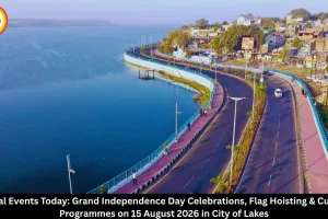 Bhopal Events Today 15 August 2026 | Independence Day Celebrations, Flag Hoisting & Cultural Shows
