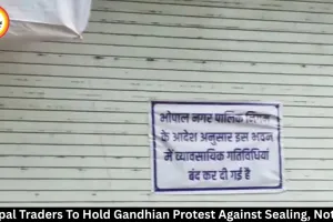 Bhopal Traders Plan Gandhian Protest Against Sealing Action