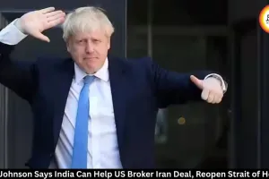Boris Johnson Says India Can Help US Broker Iran Deal
