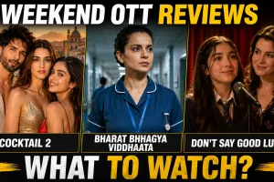 Weekend OTT Reviews: Cocktail 2, Bharat Bhhagya Viddhaata or Don’t Say Good Luck—What Is Worth Watching?