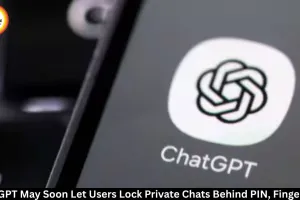 ChatGPT May Add Locked Chats With PIN, Fingerprint Protection