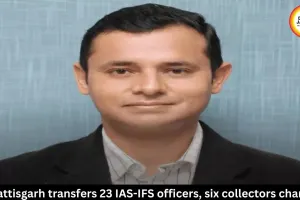 Chhattisgarh Transfers 23 IAS-IFS Officers, Six Collectors
