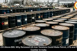 Crude Oil Above $91: Why Renewed US-Iran Tensions Could Make Petrol, LPG and Flights Costlier in India