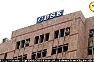 CTET City Intimation Slip 2026: Release Date, Steps to Download
