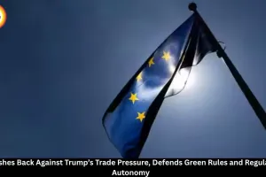 EU Pushes Back Against Trump Trade Pressure, Defends Green Rules and Autonomy