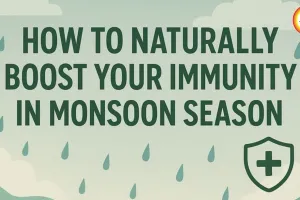 Monsoon Immunity Booster: 5 Natural Health Hacks for Rainy Season 2026