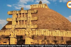 Weekend Escapes Near Bhopal: 4 Heritage Places for History Lovers